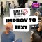 Make it Beautiful presents IMPROV TO TEXT / <span itemprop="startDate" content="2024-05-05T00:00:00Z">Sun 05 May</span> to <span  itemprop="endDate" content="2024-06-30T00:00:00Z">Sun 30 Jun 2024</span> <span>(2 months)</span>