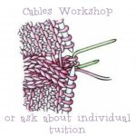 Knitting Workshop , Cables and more!