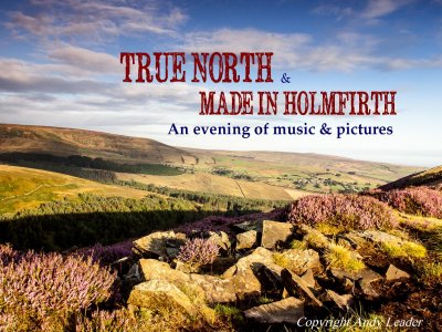 True North + Made In Holmfirth - an evening of music & pictures