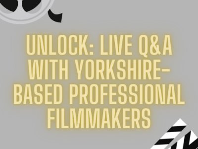 UNLOCK: Live Q&A with Yorkshire-Based Professional Filmmakers