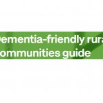 Dementia Friendly Rural Communities Guide - using arts & culture