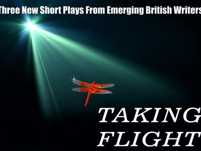 Taking Flight - Three New Plays, Three New Writers