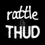 Rattle & Thud / Rattle and Thud