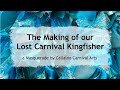 Making our 'Lost Kingfisher’ Mas