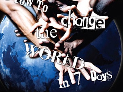 How to Change the World in 7 Days
