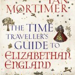Ian Mortimer on Elizabethan England