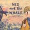 Ned and the Whale / <span itemprop="startDate" content="2020-01-25T00:00:00Z">Sat 25 Jan 2020</span>