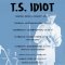 Upcoming Shows - T.S. Idiot (Artist &amp; Poet) / <span itemprop="startDate" content="2017-09-12T00:00:00Z">Tue 12 Sep 2017</span>