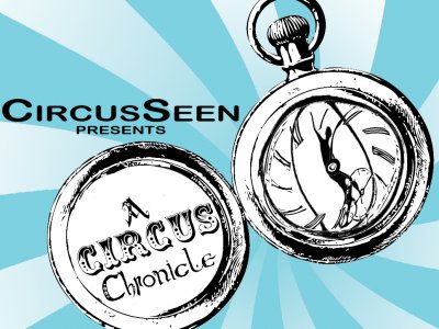 CircusSeen presents - A Circus Chronicle!